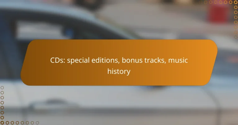 CDs: special editions, bonus tracks, music history