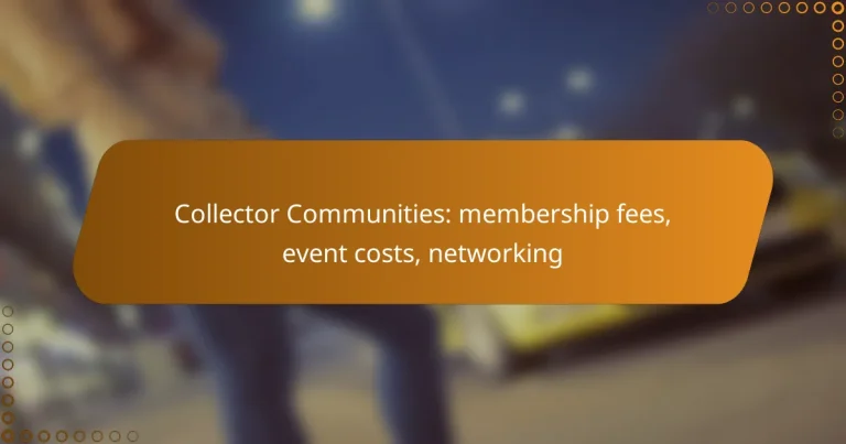 Collector Communities: membership fees, event costs, networking