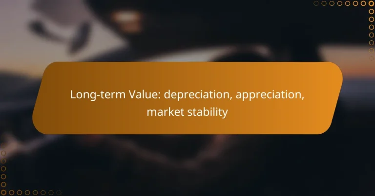 Long-term Value: depreciation, appreciation, market stability