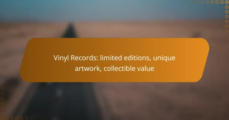 Vinyl Records: limited editions, unique artwork, collectible value