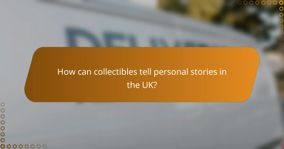 How can collectibles tell personal stories in the UK?