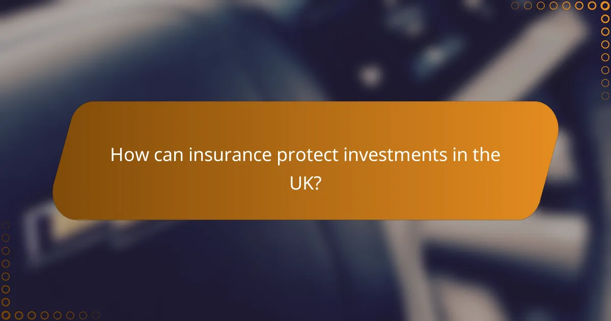How can insurance protect investments in the UK?