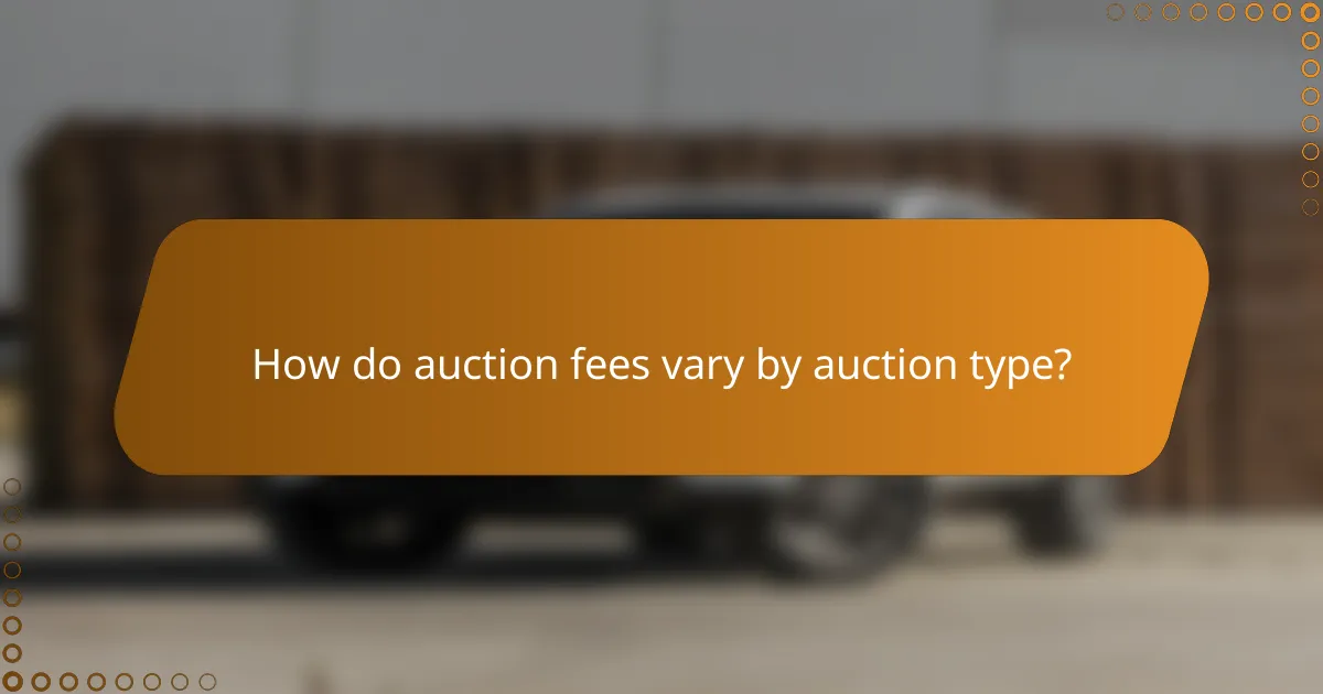 How do auction fees vary by auction type?
