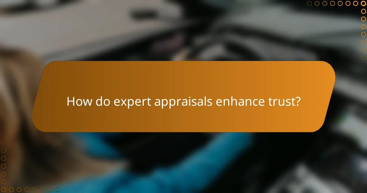 How do expert appraisals enhance trust?