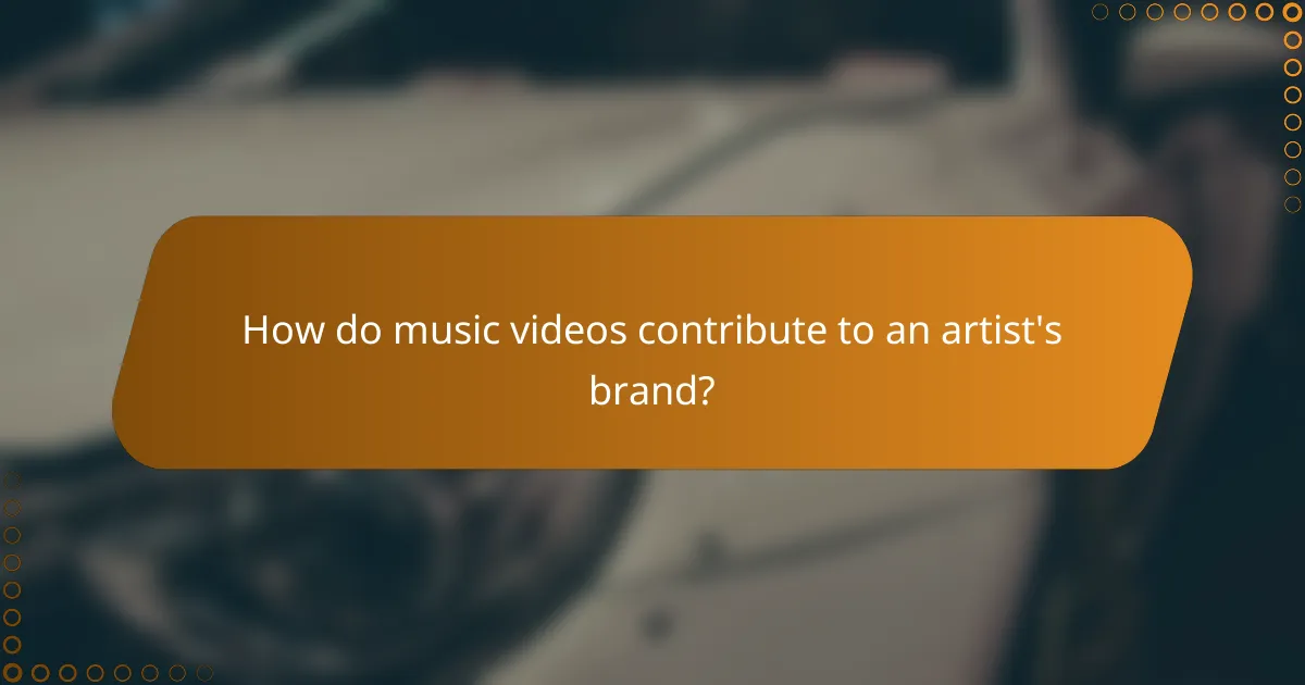 How do music videos contribute to an artist's brand?