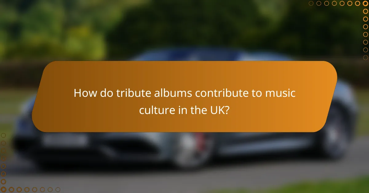 How do tribute albums contribute to music culture in the UK?