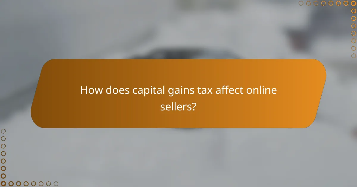 How does capital gains tax affect online sellers?