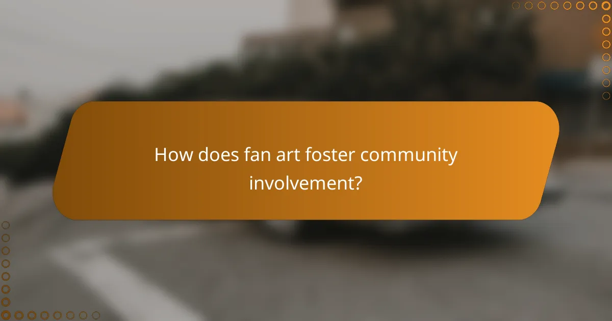 How does fan art foster community involvement?