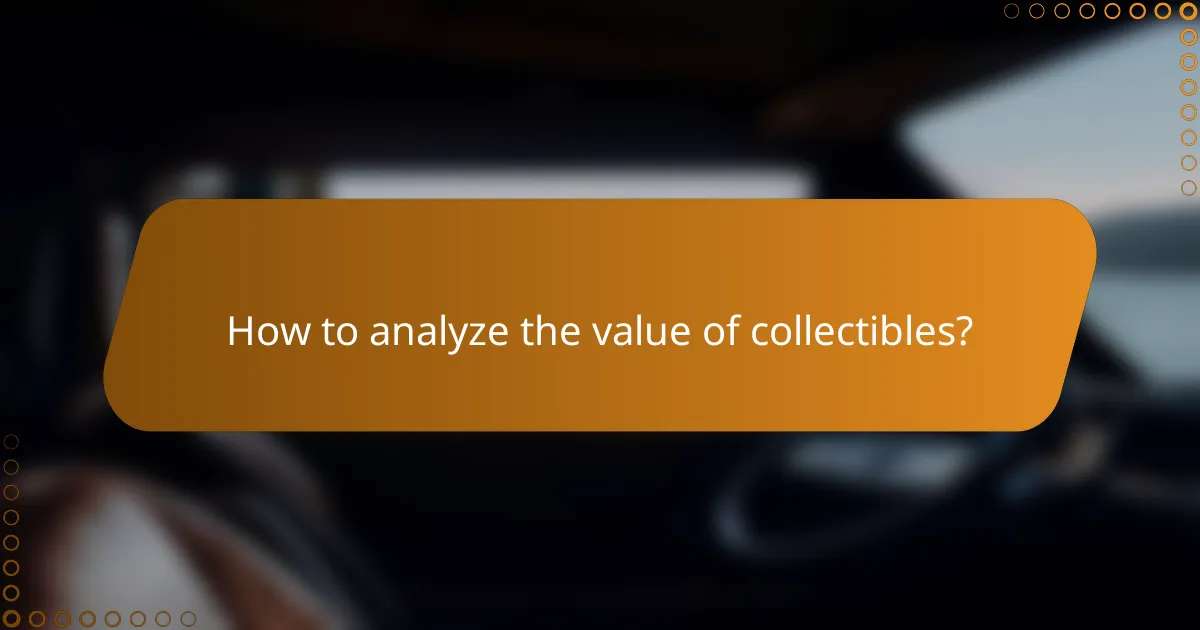How to analyze the value of collectibles?