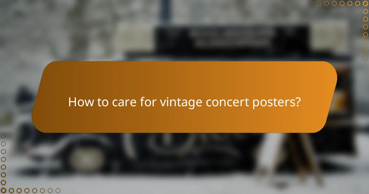 How to care for vintage concert posters?