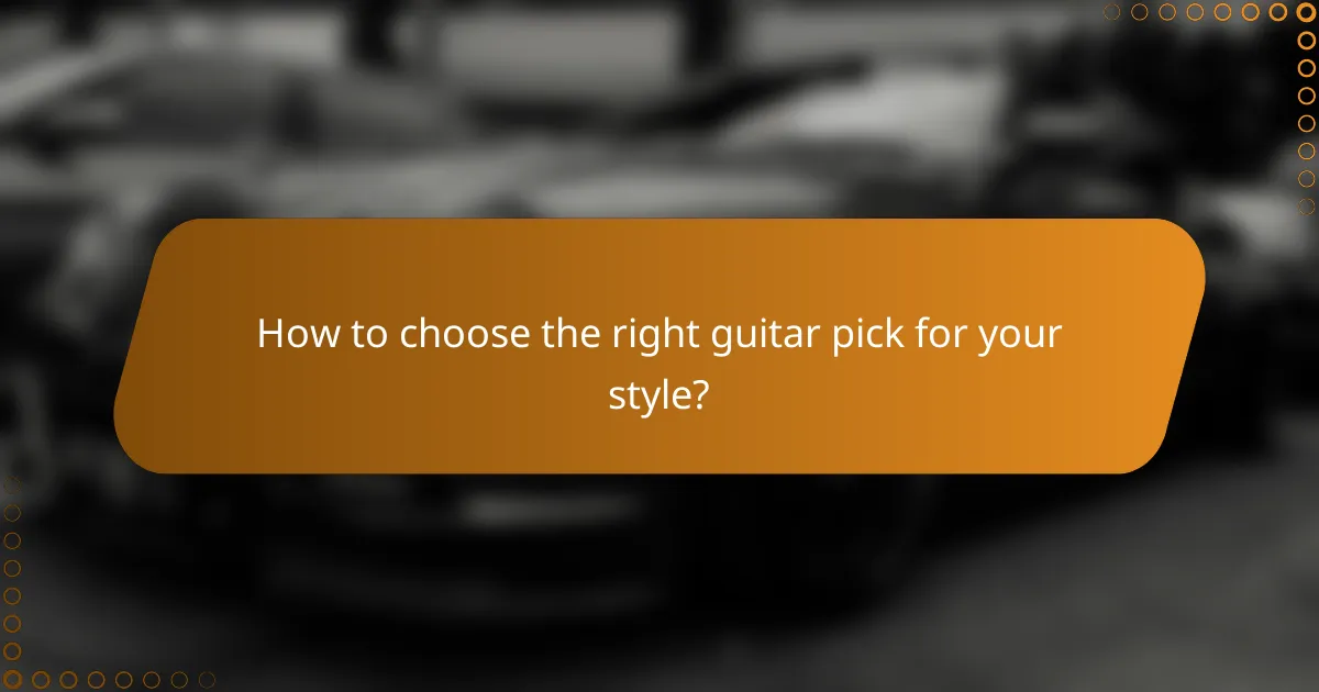 How to choose the right guitar pick for your style?