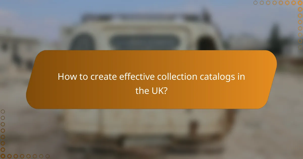 How to create effective collection catalogs in the UK?