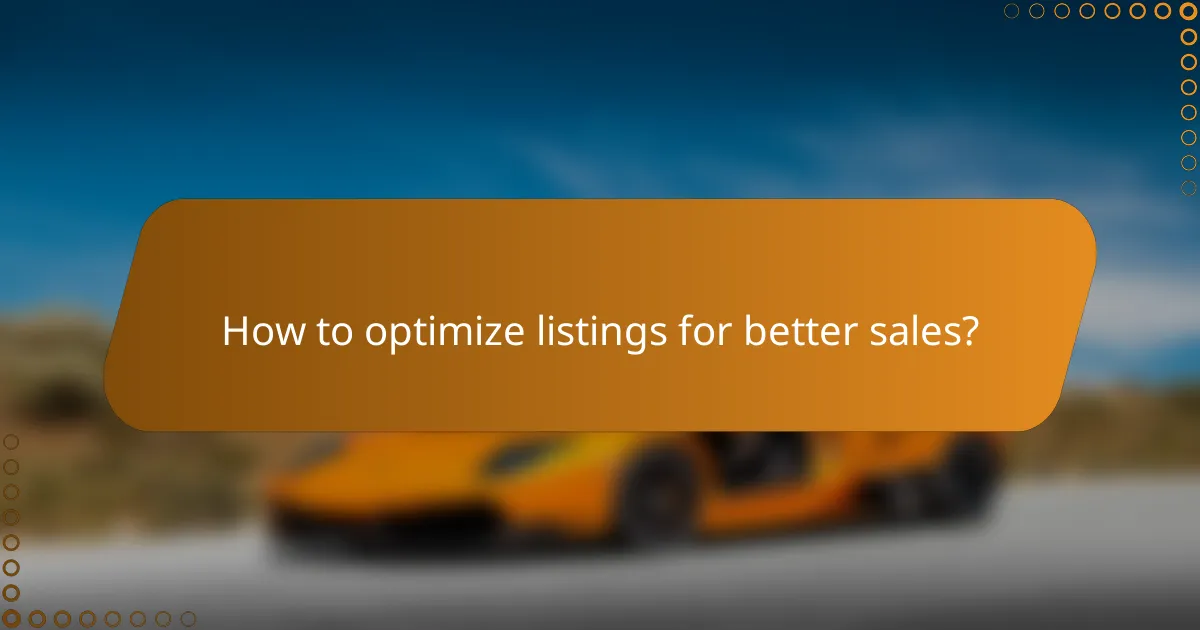 How to optimize listings for better sales?
