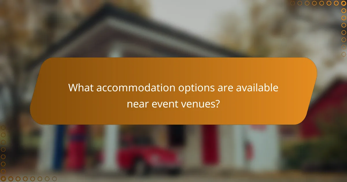 What accommodation options are available near event venues?