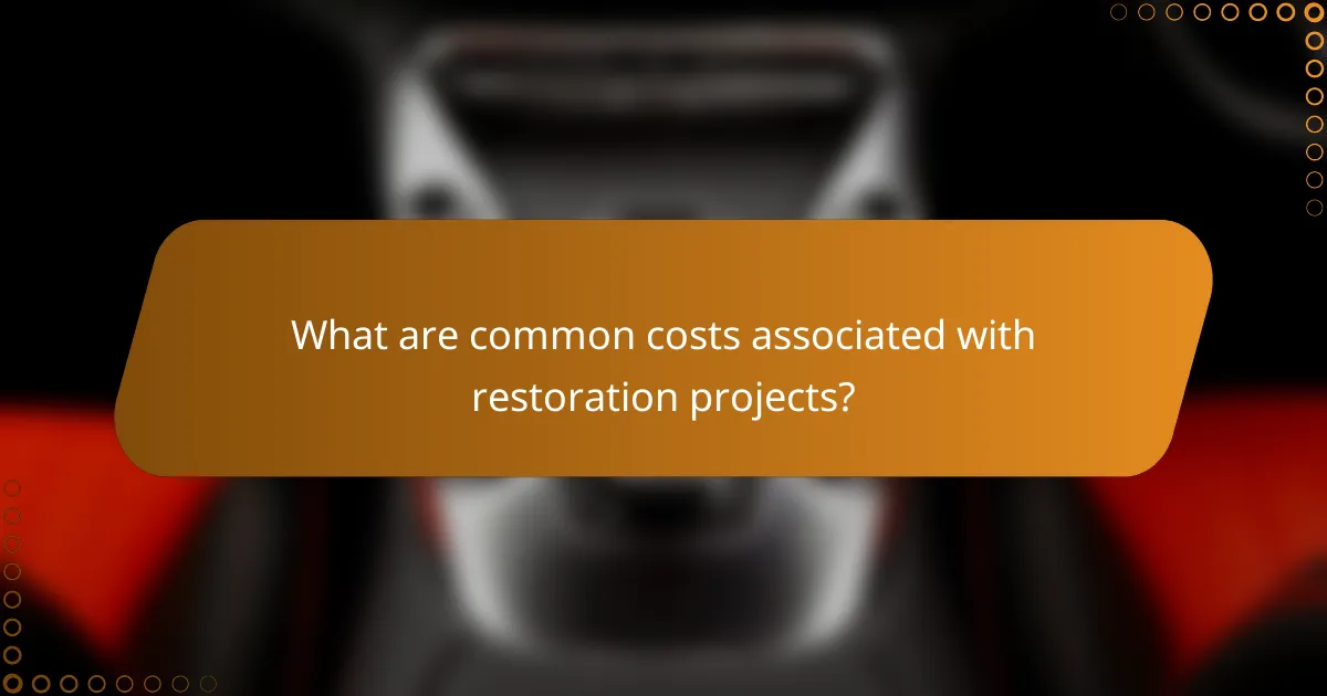 What are common costs associated with restoration projects?