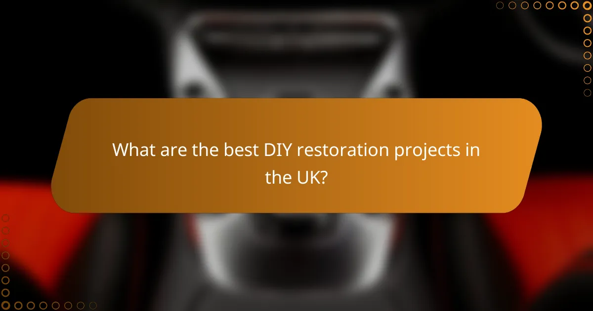 What are the best DIY restoration projects in the UK?
