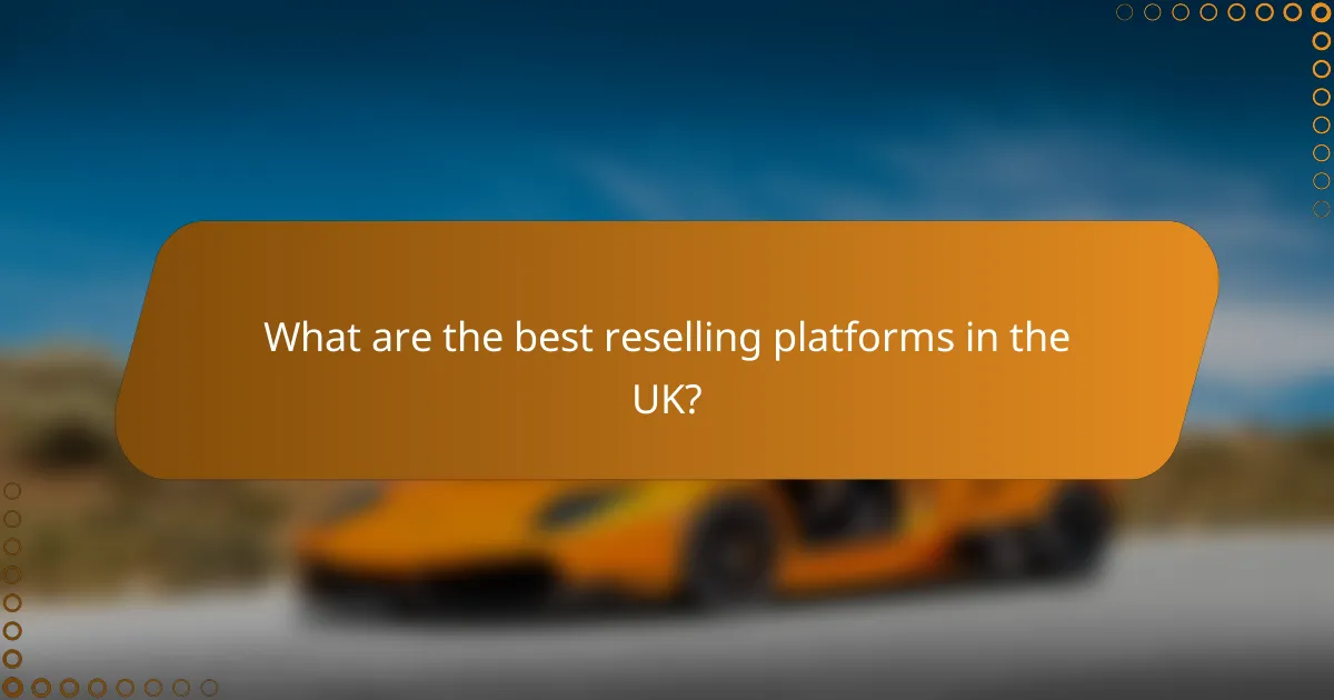 What are the best reselling platforms in the UK?