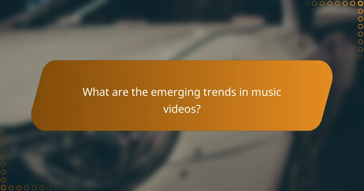 What are the emerging trends in music videos?