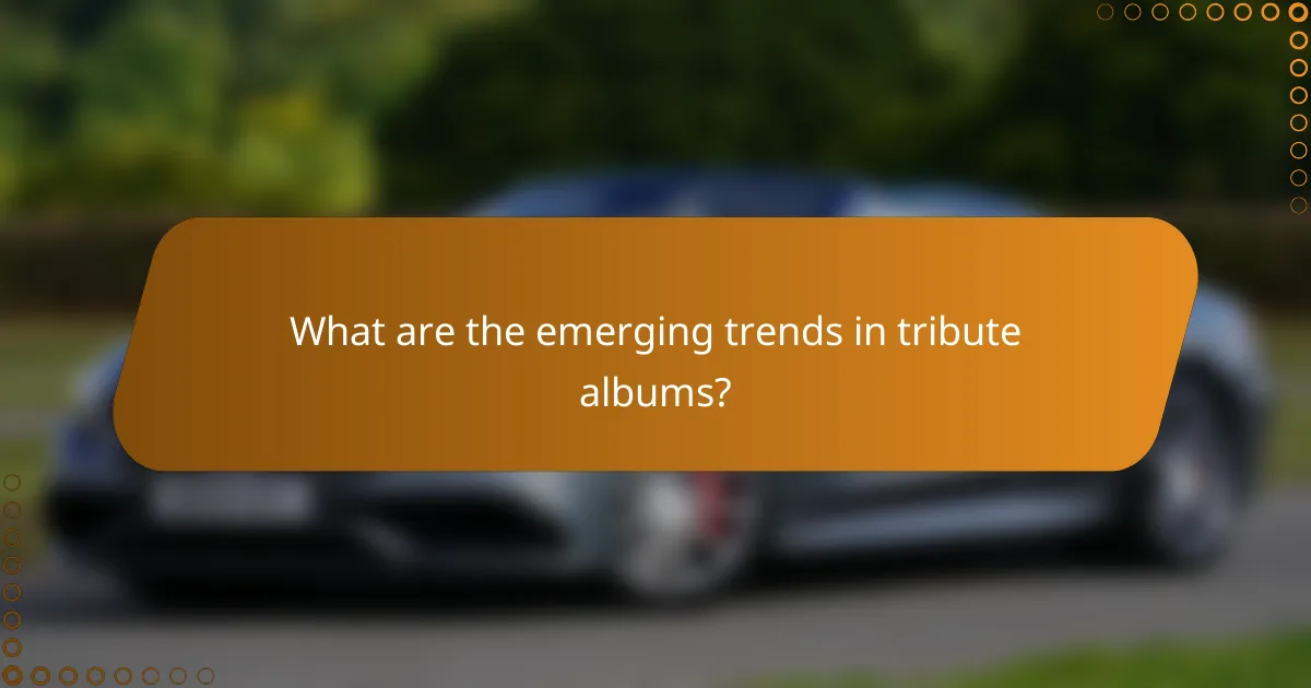 What are the emerging trends in tribute albums?