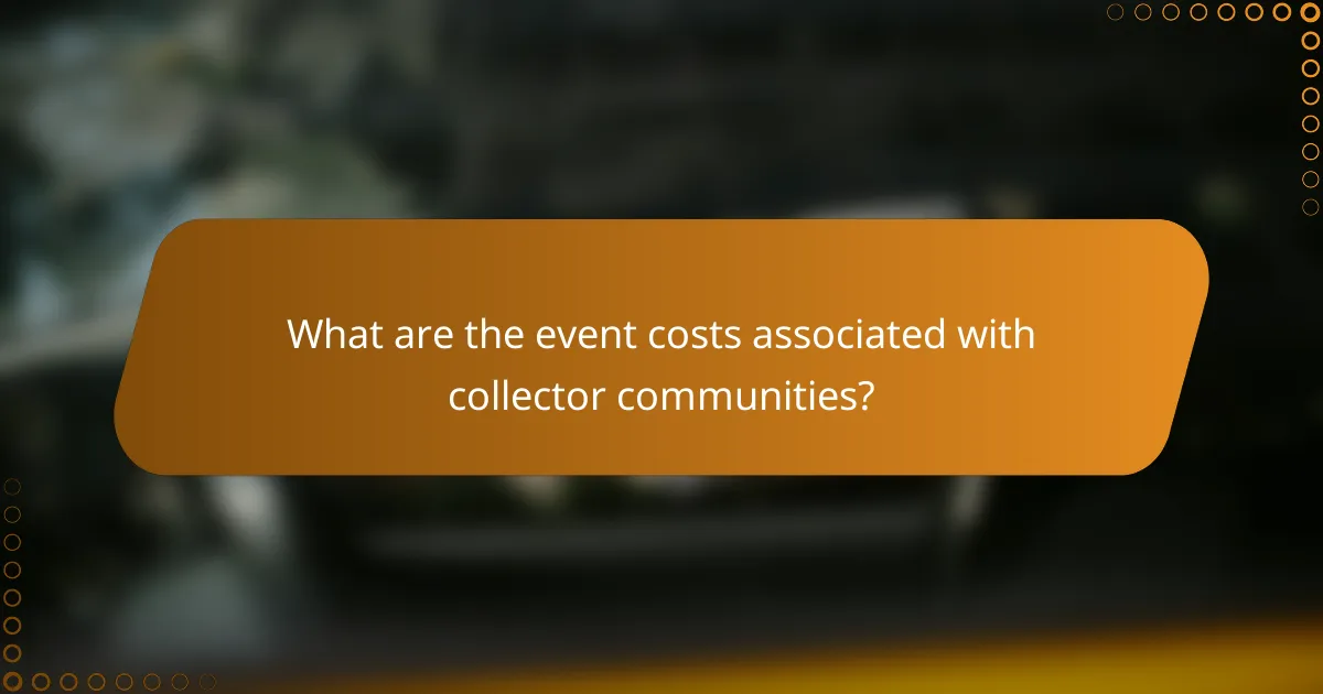 What are the event costs associated with collector communities?