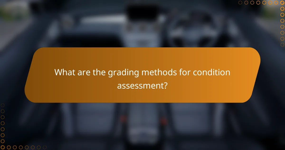 What are the grading methods for condition assessment?