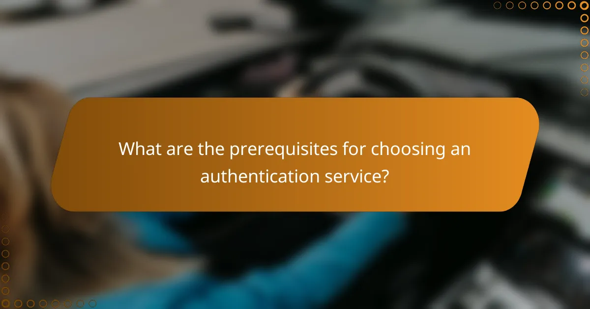What are the prerequisites for choosing an authentication service?