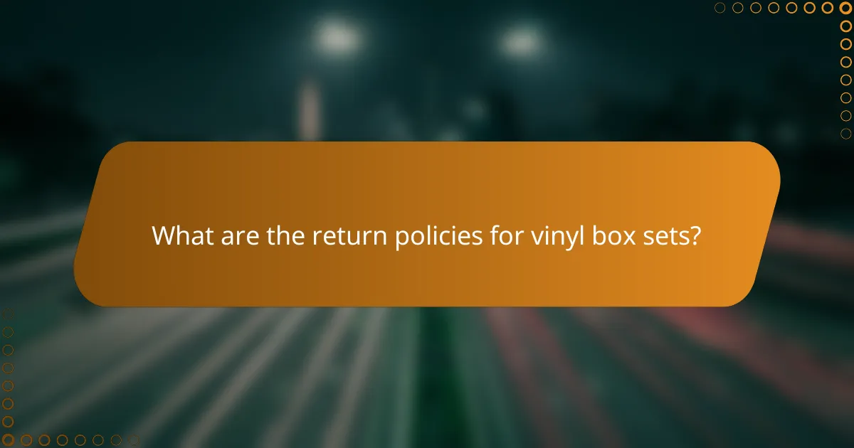 What are the return policies for vinyl box sets?