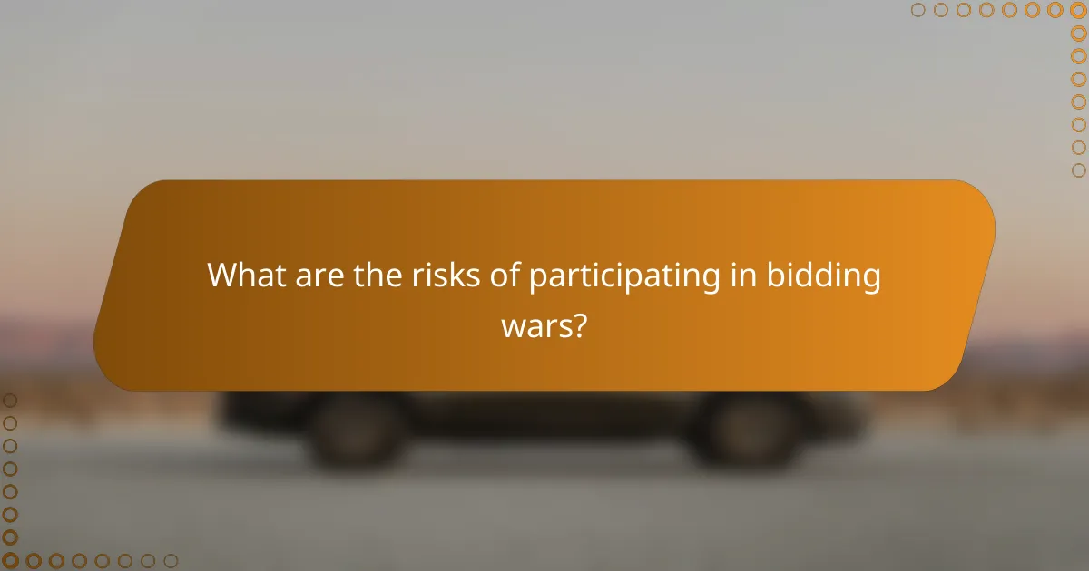 What are the risks of participating in bidding wars?