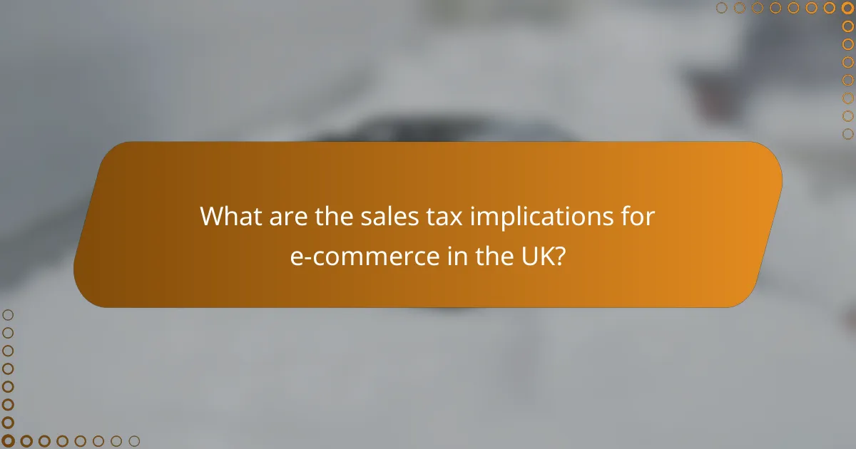 What are the sales tax implications for e-commerce in the UK?