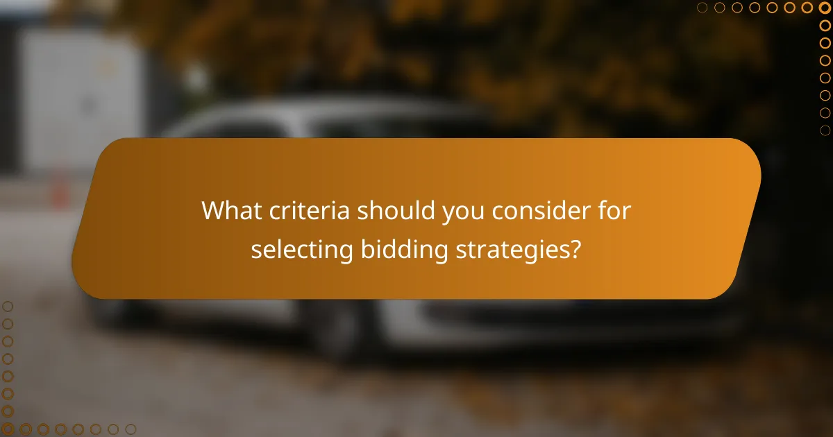 What criteria should you consider for selecting bidding strategies?