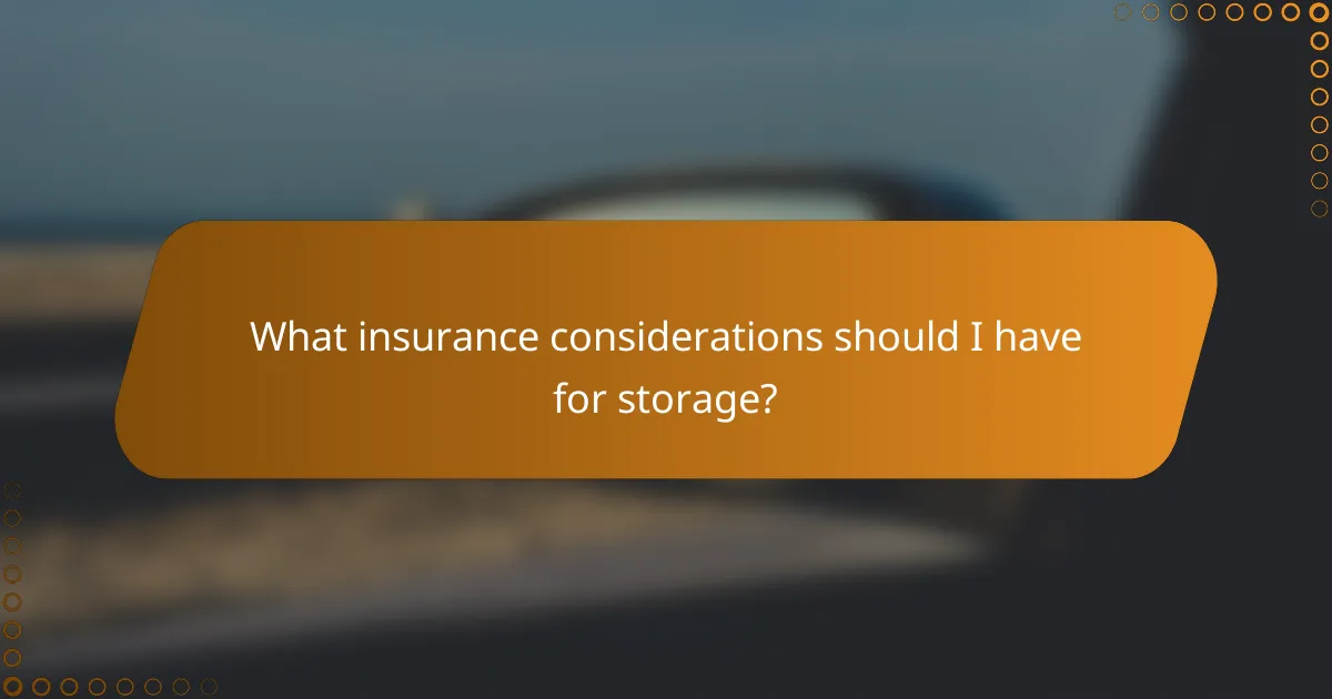 What insurance considerations should I have for storage?