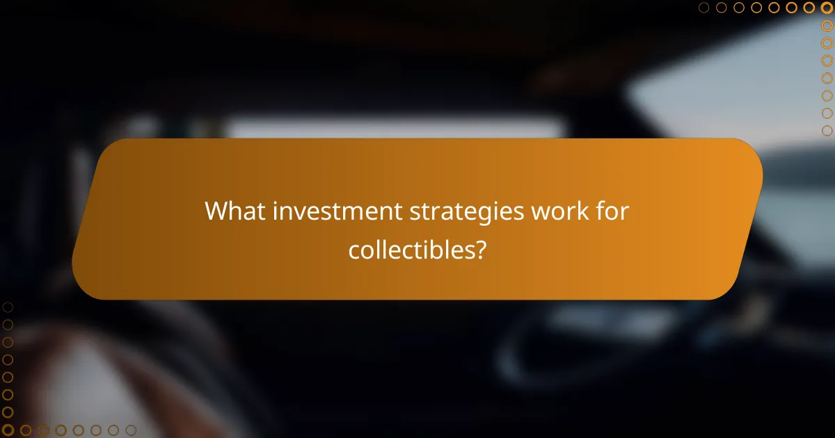 What investment strategies work for collectibles?