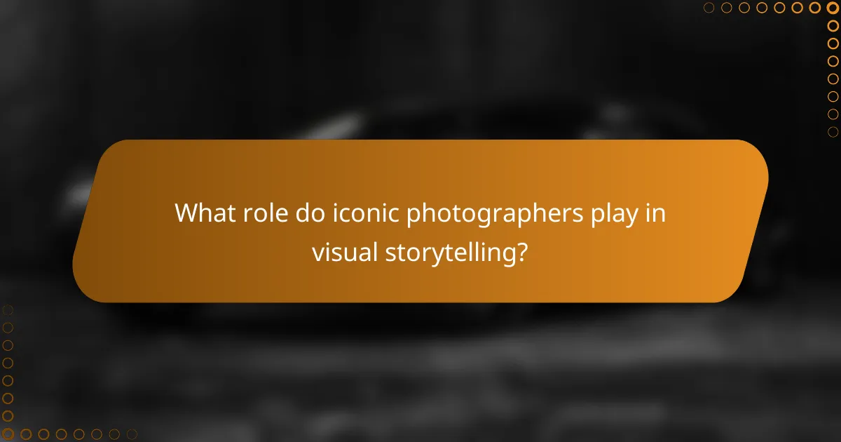 What role do iconic photographers play in visual storytelling?