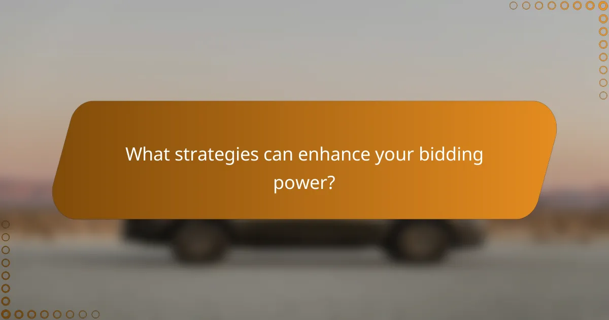 What strategies can enhance your bidding power?